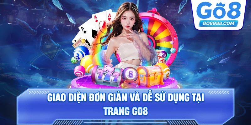 Giao diện đơn giản và dễ sử dụng tại trang Go8