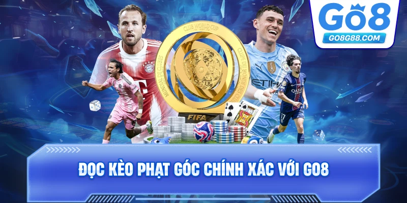 Đọc kèo phạt góc chính xác với Go8.
